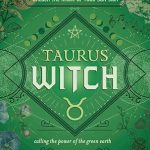 Taurus Witch: Unlock the Magic of Your Sun Sign (The Witch's Sun Sign Series, 2) - Taurus for men