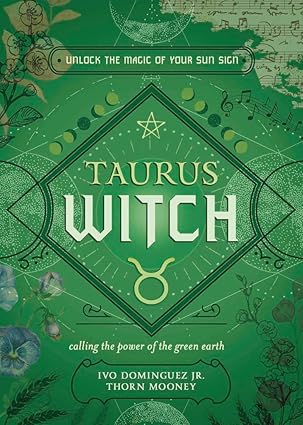 Taurus Witch: Unlock the Magic of Your Sun Sign (The Witch's Sun Sign Series, 2) - Taurus for men