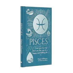 Pisces: Let Your Sun Sign Show You the Way to a Happy and Fulfilling Life (Arcturus Astrology Library) - Pisces for men
