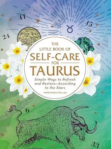 The Little Book of Self-Care for Taurus: Simple Ways to Refresh and Restore―According to the Stars (Astrology Self-Care) - Taurus for men