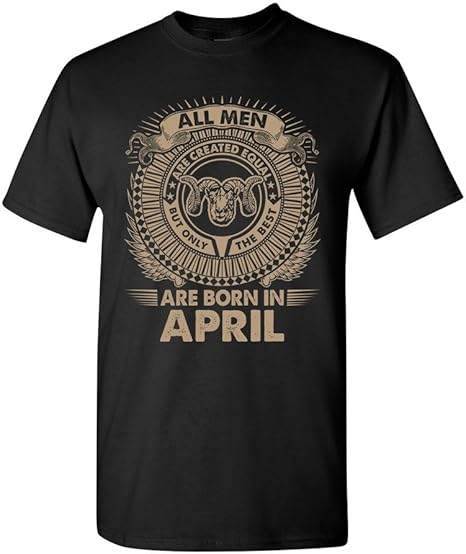Aries All Men are Created Equal Best Born in April Funny DT Adult T-Shirt Tee - Aries T-Shirt for men