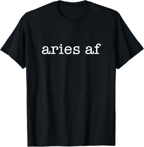 Aries AF Astrology March April Birthday Zodiac Funny T-Shirt - Aries T-Shirt for men