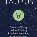 Taurus: The Art of Living Well and Finding Happiness According to Your Star Sign - Taurus for men