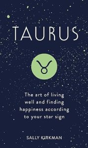 Taurus: The Art of Living Well and Finding Happiness According to Your Star Sign - Taurus for men
