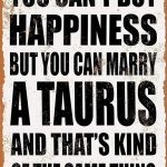 Vintage Tin Sign 12x16 You Can't Buy Happiness BUT You CAN Marry A Taurus Funny Wall Art Home Decor - Taurus Products for men