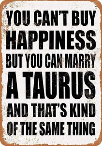 Vintage Tin Sign 12x16 You Can't Buy Happiness BUT You CAN Marry A Taurus Funny Wall Art Home Decor - Taurus Products for men