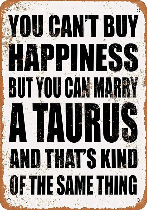 Vintage Tin Sign 12x16 You Can't Buy Happiness BUT You CAN Marry A Taurus Funny Wall Art Home Decor - Taurus Products for men