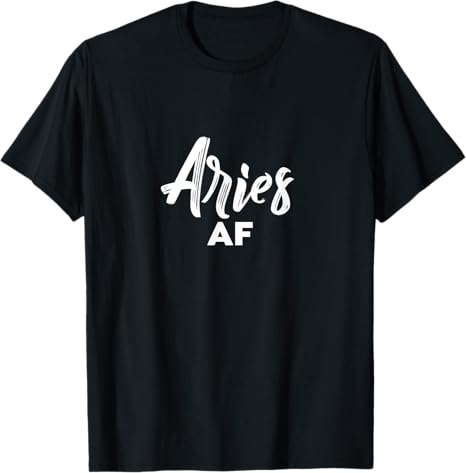 Aries AF / Cool Aries Astrology & Zodiac Sign Aries Birthday T-Shirt - Aries T-Shirt for men