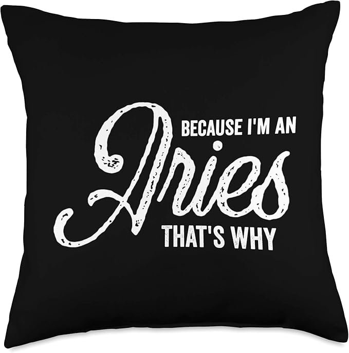 Because I'm An Aries / Zodiac Sign / Aries Birthday Quote Throw Pillow - Aries Pillow for men