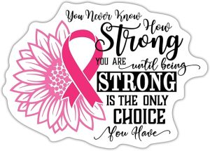You Never Know How Strong You are Breast Cancer Awareness Vinyl Decal Sticker – Inspirational Car, Truck, SUV, Laptop, Tumbler, Window, Wall – 5 Inches| KCD3068 - Cancer Car Accessories for men