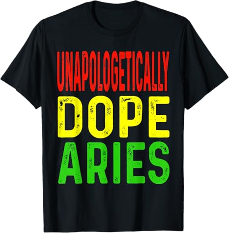 Unapologetically Dope Aries Astrology Astrological Sign T-Shirt - Aries T-Shirt for men