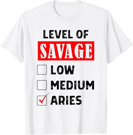 Level Of Savage Aries Funny Zodiac Sign Low Medium Aries T-Shirt - Aries T-Shirt for men
