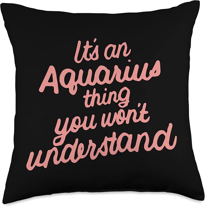 It's An Aquarius Thing You Wouldn't Understand Throw Pillow - Aquarius Pillow for men