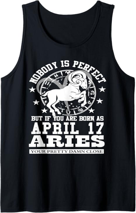 Aries Star Sign April 17 Astrology Horoscope Birthday Tank Top - Aries T-Shirt for men