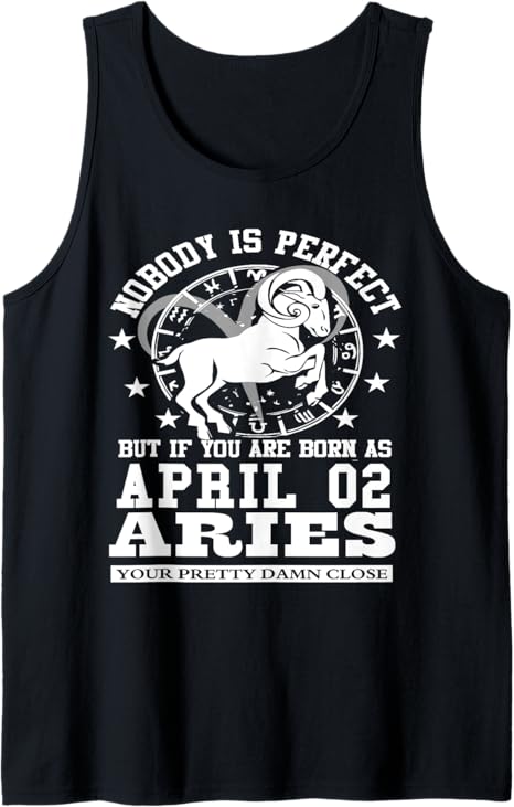 Aries Star Sign April 02 Astrology Horoscope Birthday Tank Top - Aries T-Shirt for men