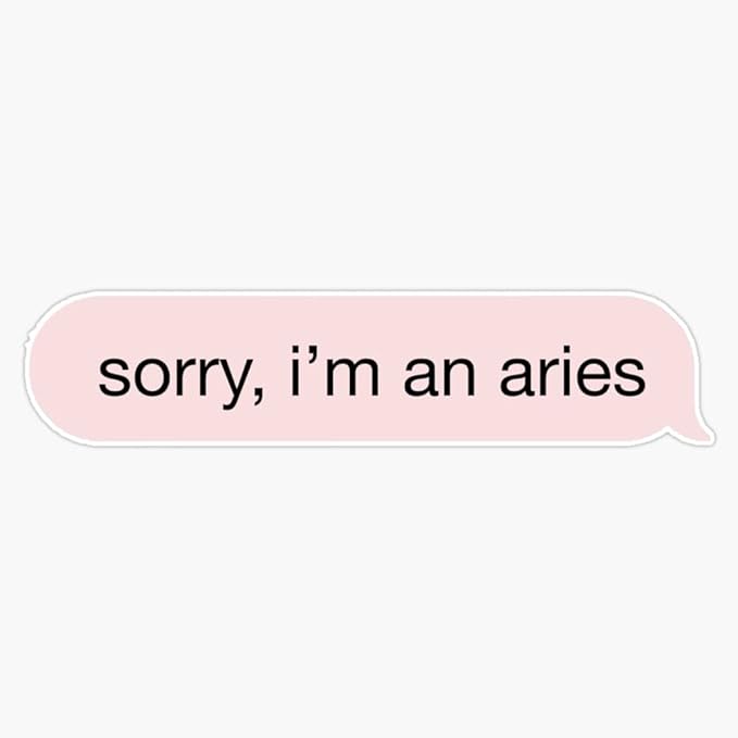 Sorry, I'm an Aries Pink Text Sticker Vinyl Bumper Sticker 6 Mil Thick - Size 5" - Aries Sticker for men