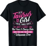 As A Taurus Girl I Have Three Sides - Astrology Zodiac Sign T-Shirt - Taurus for men