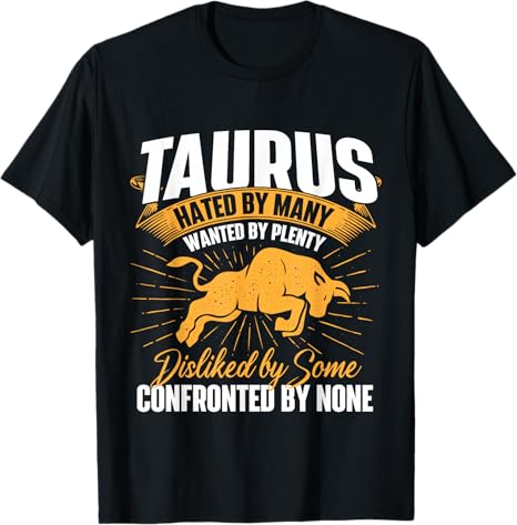 Taurus Zodiac Sign Shirts Taurus Hated By Many, Wanted By Plenty, Disliked By Some Confronted By None Unisex-Adults Black Small Classic Fit Cotton 60%, Polyester 40% Short Sleeve T-Shirt - Taurus for men