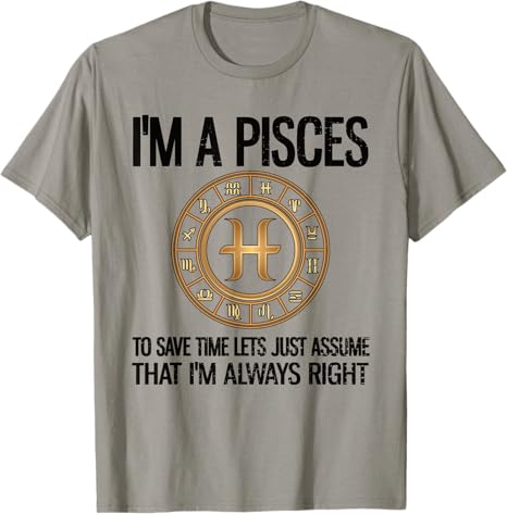 Funny Pisces Birthday - Pisces T-Shirt for men