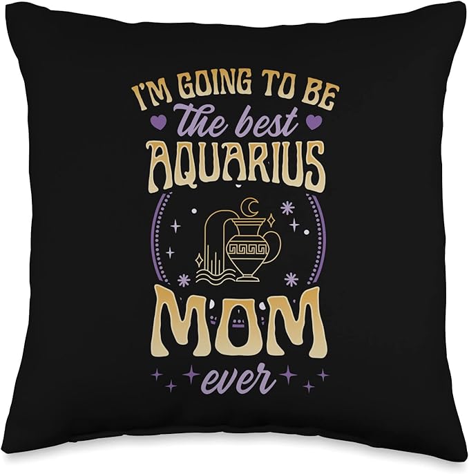 I'm Going To Be The Best Aquarius Mom Ever Zodiac Sign Throw Pillow - Aquarius Pillow for men