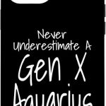 iPhone 12 Pro Max Never Underestimate A Gen X Aquarius Zodiac Sign Funny Case - Aquarius Phone Case for men