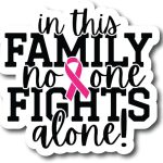 in This Family No One Fights Alone | Breast Cancer Awareness Month | Great Gift Idea|Single |5 Inch Magnet | Made in The USA | Car Auto Tool Box RefrigeratorMagnet | FBMMAG11696 - Cancer Car Accessories for men