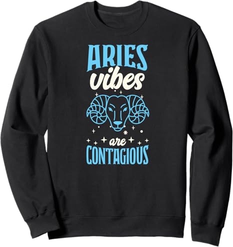 Aries Vibes Are Contagious Astrology Zodiac Horoscope Sign Sweatshirt - Aries Sweatshirt for men