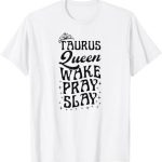 Taurus Queen Wake Pray Slay Christian Taurus Sign T-Shirt - Taurus for men
