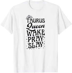 Taurus Queen Wake Pray Slay Christian Taurus Sign T-Shirt - Taurus for men