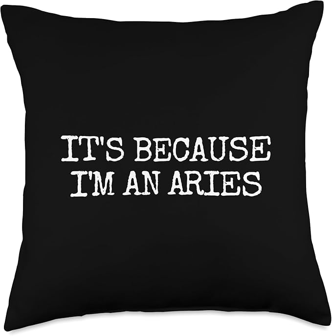 It's Because I'm A Aries Astrology Zodiac Sign I'm An Aries Throw Pillow - Aries Pillow for men
