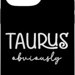 iPhone 14 Pro Max Taurus Obviously Zodiac Sign Astrology Horoscope Birthday Case - Taurus Phone Case for men