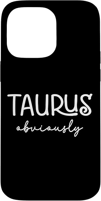 iPhone 14 Pro Max Taurus Obviously Zodiac Sign Astrology Horoscope Birthday Case - Taurus Phone Case for men