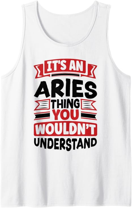 Aries Zodiac Sign Astrology Horoscope Its An Aries Thing Tank Top - Aries T-Shirt for men