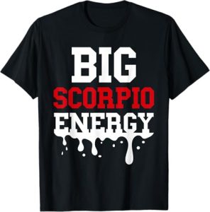 Big Scorpio Energy Vibes Zodiac Sign Season Astrology Women T-Shirt - Scorpio Products for men
