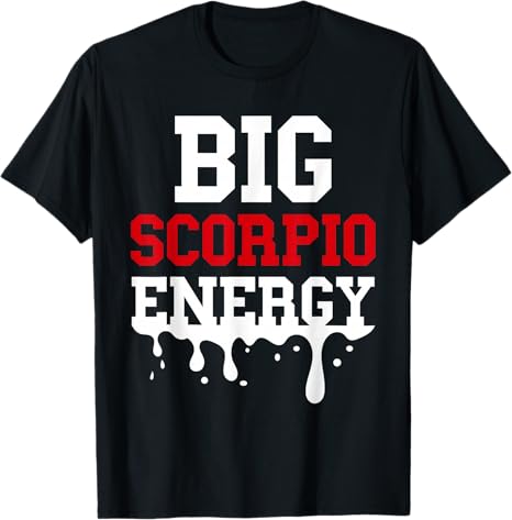 Big Scorpio Energy Vibes Zodiac Sign Season Astrology Women T-Shirt - Scorpio Products for men