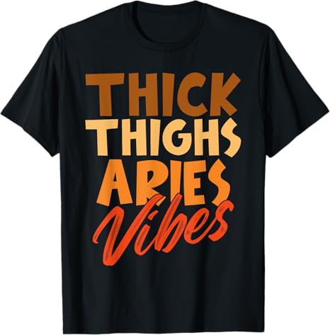 Thick Thighs Aries Vibes Horoscope Melanin Black Queens T-Shirt - Aries T-Shirt for men