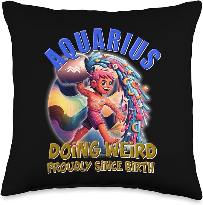 CharlIan Minds - Aquarius Collection Aquarius: Doing Weird Proudly Since Birth Throw Pillow, 16x16, Multicolor - Aquarius Pillow for men