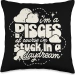 Zodiac I'm A Pisces Of Course I'm Stuck In A Daydream Throw Pillow - Pisces Pillow for men