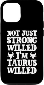 iPhone 13 Pro Not just strong willed I'm Taurus Willed Case - Taurus Phone Case for men