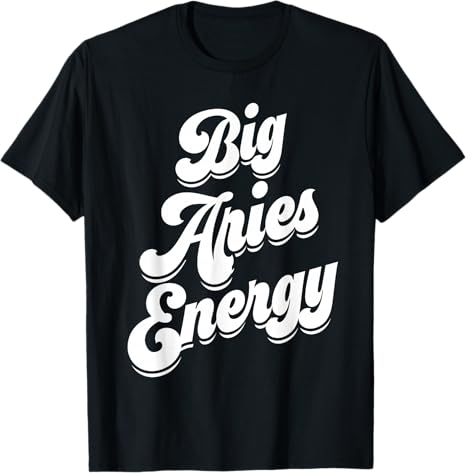 Big Aries Energy Women Zodiac Sign Aries Season Horoscope T-Shirt - Aries T-Shirt for men