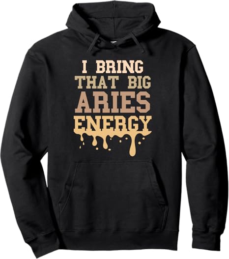 Big Aries Energy Aries For Men Women Zodiac Sign Drip Vibes Pullover Hoodie - Aries Hoodie for men