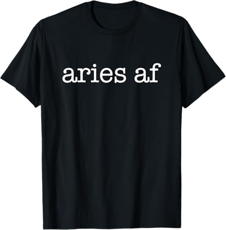 Aries AF Zodiac Sign March 21 - April 19 T-Shirt - Aries T-Shirt for men