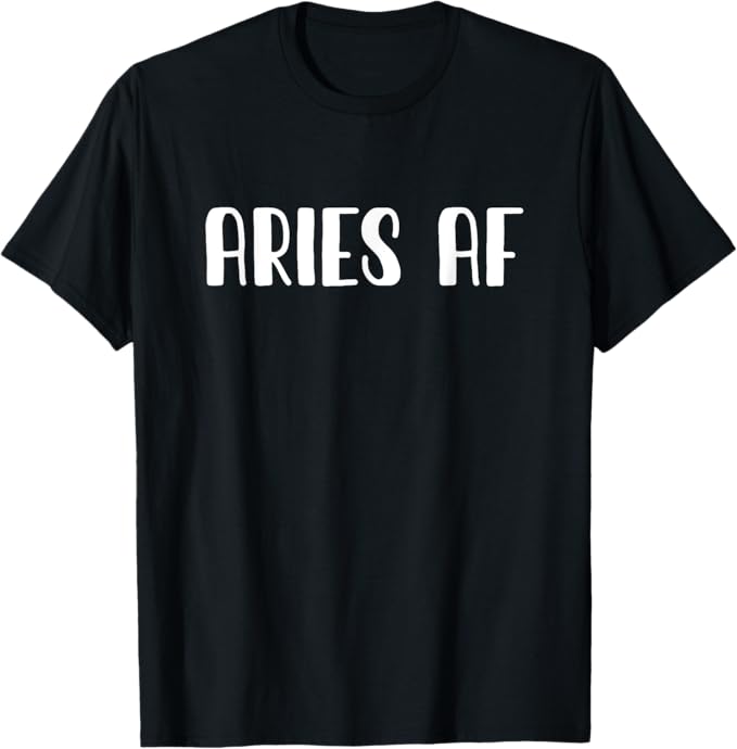 Aries AF Zodiac Sign March 21 - April 19 T-Shirt - Aries T-Shirt for men