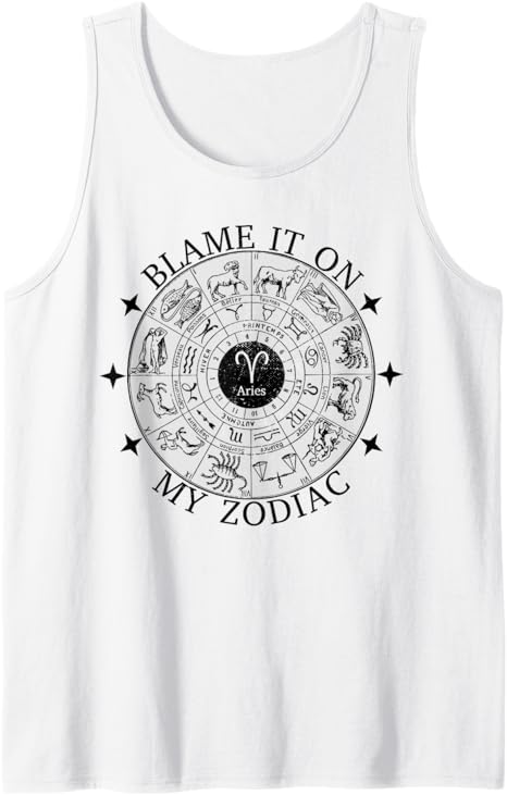 Blame It On My Zodiac Aries Sign Birthday Horoscope Funny Tank Top - Aries T-Shirt for men