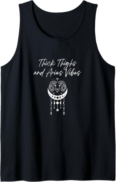 Thick Thighs and Aries Vibes Funny Zodiac Sign Astrology Tank Top - Aries T-Shirt for men
