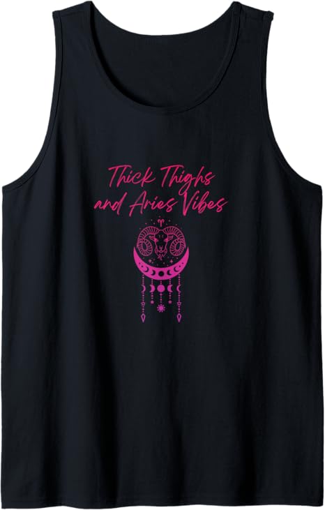 Thick Thighs and Aries Vibes Funny Zodiac Sign Astrology Tank Top - Aries T-Shirt for men
