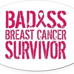 CafePress Badass Breast Cancer Survivor Euro Oval Car Bumper Magnet - Cancer Car Accessories for men
