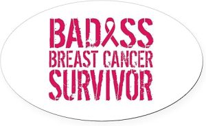 CafePress Badass Breast Cancer Survivor Euro Oval Car Bumper Magnet - Cancer Car Accessories for men