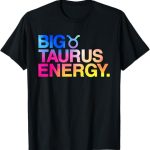 Big Taurus Energy Zodiac Sign Astrology Birthday T-Shirt - Taurus for men