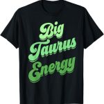 Big Taurus Energy Women Zodiac Sign Taurus Colors Horoscope T-Shirt - Taurus for men